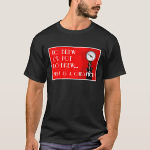 T-shirt Pour brasser ou ne pas brasser...c'est une questio