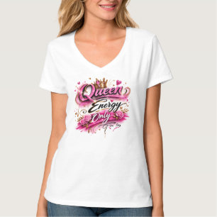T-Shirt pour femmes uniquement énergie de Reine d'