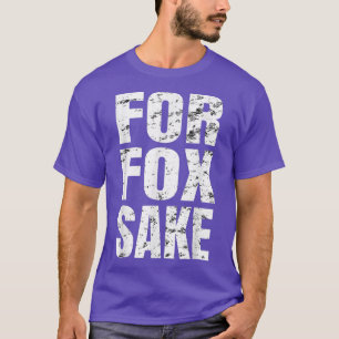 T-shirt Pour Fox Sake Funny Dire Anglais British Pun
