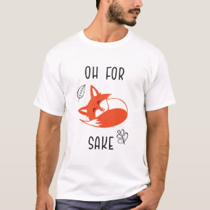 T-shirt Pour Fox Sake Funny Reynard Animal Vixen