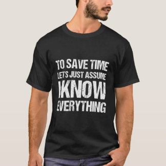 T-shirt Pour Gagner Du Temps Supposons Que Je Sache Tout