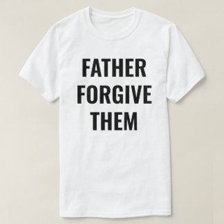 T-shirt pour hommes Father Forgive Them