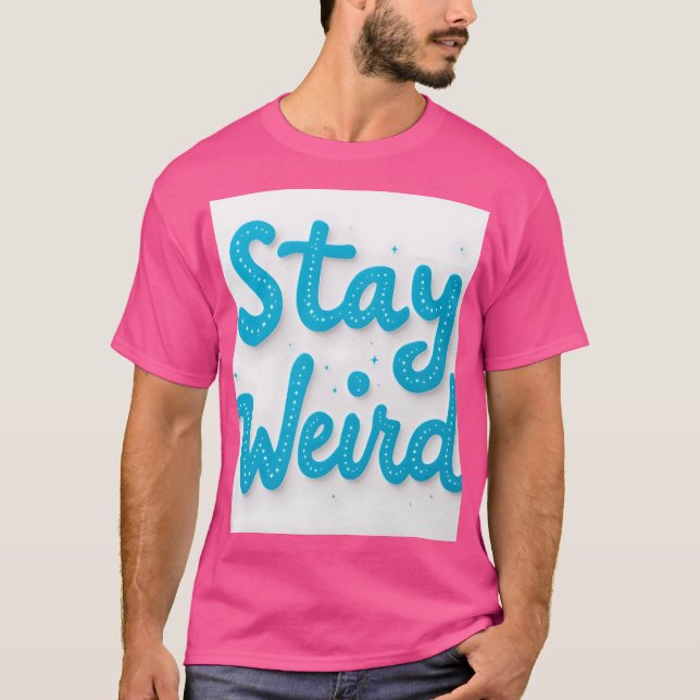 T-shirt pour la typographie de rester bizarre (Devant)