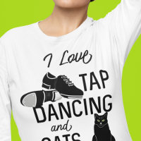 Pour les danseurs I Love Tap Dancing and Cats