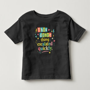 T-shirt Pour Les Tous Petits Cette histoire de danse a rapidement dégénéré