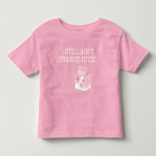 T-shirt Pour Les Tous Petits I Still Ain't Orange Juice