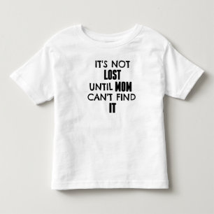 T-shirt Pour Les Tous Petits Il n'est pas perdu jusqu'à la maman ne peut pas l