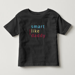 T-shirt Pour Les Tous Petits Intelligent comme Papa Tout-Petit