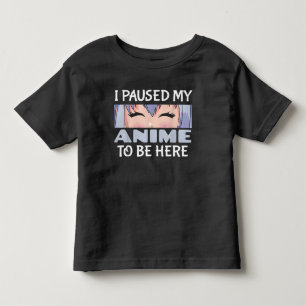 T-shirt Pour Les Tous Petits J'ai mis mon anime en pause pour être ici Drôle Fa
