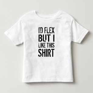 T-shirt Pour Les Tous Petits Je fléchirais, mais j'aime cette chemise