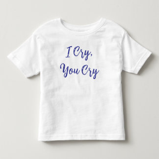 T-shirt Pour Les Tous Petits Je pleure tu pleures bébé