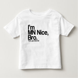 T-shirt Pour Les Tous Petits Je suis MN Nice Bro Ouais Vous Betcha Funny Tee -