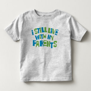 T-shirt Pour Les Tous Petits Je vis toujours avec mes parents
