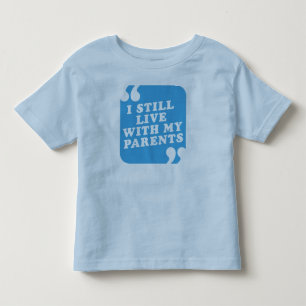 T-shirt Pour Les Tous Petits Je vis toujours avec mes parents