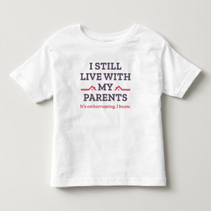 T-shirt Pour Les Tous Petits Je Vis Toujours Avec Mes Parents