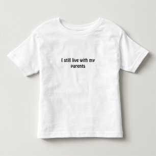 T-shirt Pour Les Tous Petits Je vis toujours avec mes parents