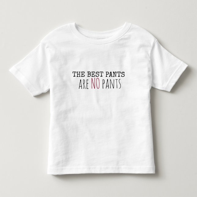 T-shirt Pour Les Tous Petits Le meilleur pantalon… n'est AUCUN pantalon (Devant)