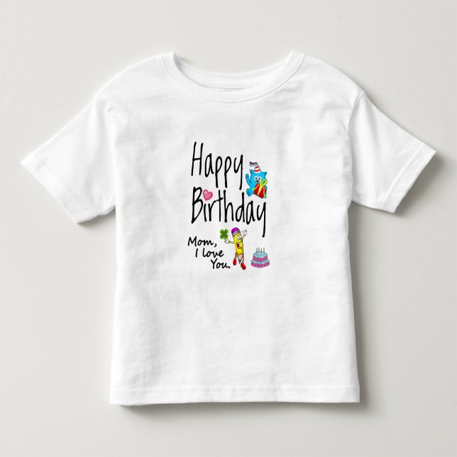 T-shirt Pour Les Tous Petits Maman, je t'aime. Joyeux anniversaire. (Devant)
