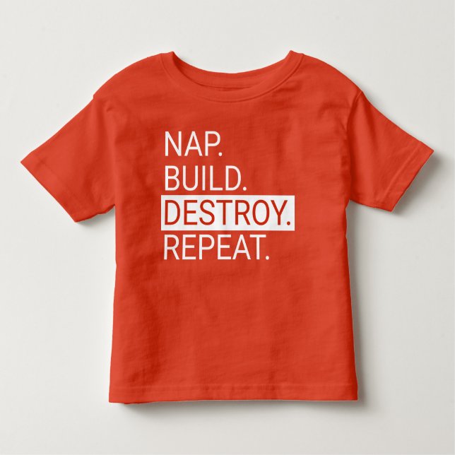 T-shirt Pour Les Tous Petits Nap. Construisez. Détruire.Recommencer. Toddler Sh (Devant)