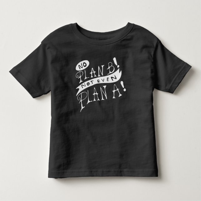 T-shirt Pour Les Tous Petits No Plan B Not Even Plan A (Devant)