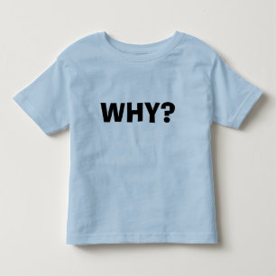 T-shirt Pour Les Tous Petits Pourquoi ?