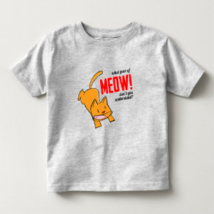 T-shirt Pour Les Tous Petits Quelle partie de miaou ne comprends-tu pas?