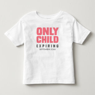 T-shirt Pour Les Tous Petits SEUL ENFANT Expirant [VOTRE DATE ICI]