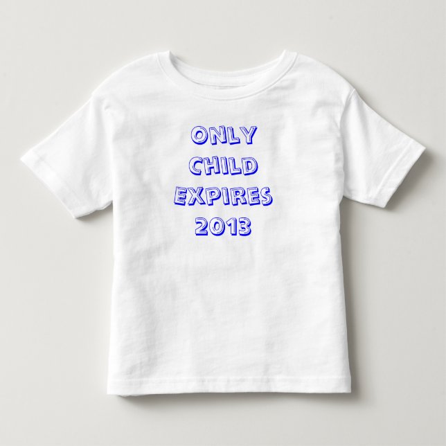 T-shirt Pour Les Tous Petits Seul l'enfant expire en 2013 (Devant)