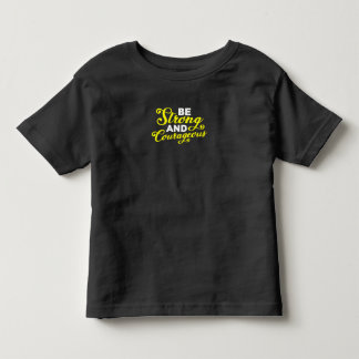 T-shirt Pour Les Tous Petits Soyez forts et courageux