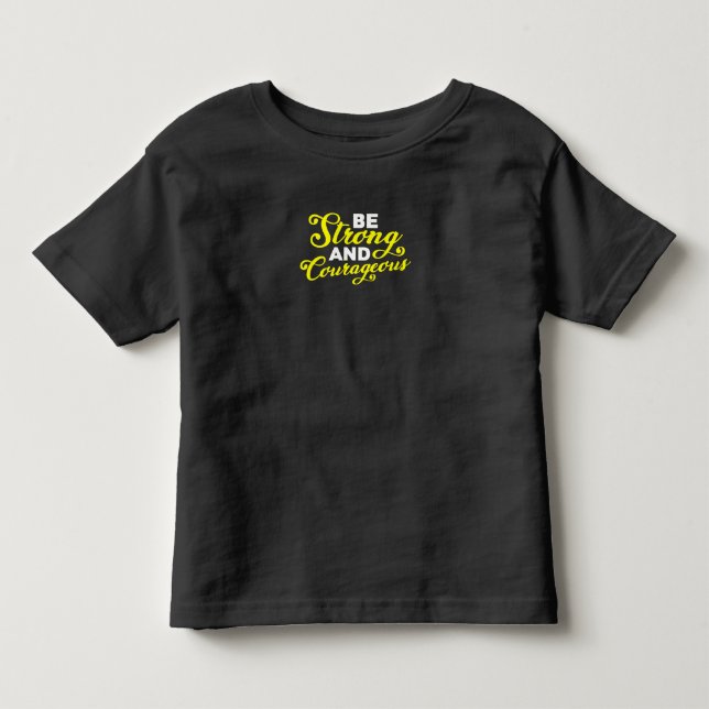 T-shirt Pour Les Tous Petits Soyez forts et courageux (Devant)