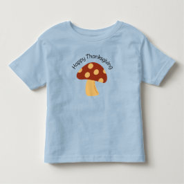 T-shirt Pour Les Tous Petits Toddler Champhroom Thanksgiving