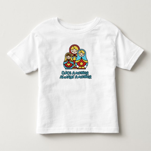 T-shirt Pour Les Tous Petits Une fois mère, toujours mère (Devant)