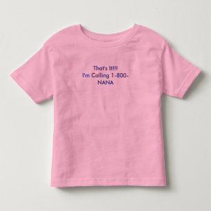 T-shirt Pour Les Tous Petits Voilà. ! ! J'appelle 1-800-NANA