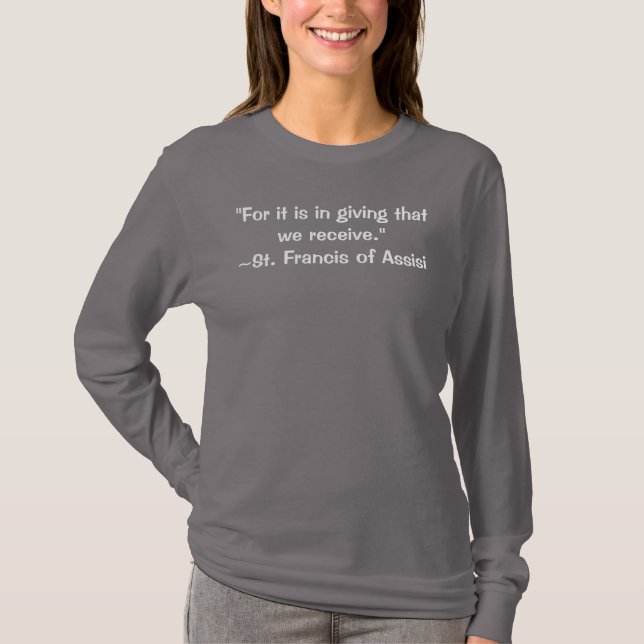 T-shirt Pour lui est en donnant ce nous le St Francis (Devant)