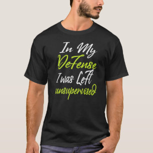 T-shirt Pour ma défense, je n'ai pas été supervisé 1