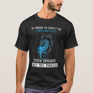 T-shirt Pour M'Insulter, Je Dois D'Abord Valoriser Les Dra