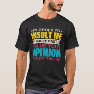T-shirt Pour M'Insulter, Je Dois D'Abord Valoriser Votre O