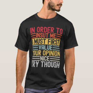T-shirt Pour M'Insulter, Je Dois D'Abord Valoriser Votre O