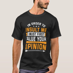T-shirt Pour M'Insulter, Je Dois D'Abord Valoriser Votre O