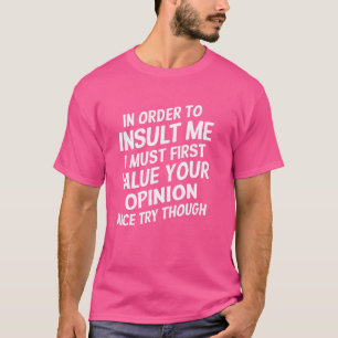 T-shirt Pour M'Insulter, Je Dois D'Abord Valoriser Votre O