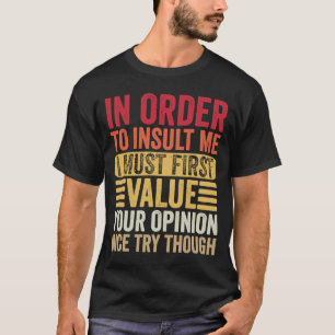 T-shirt Pour M'Insulter, Je Dois D'Abord Valoriser Votre O