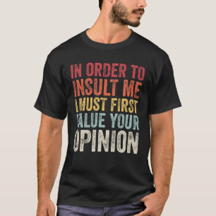 T-shirt Pour M'Insulter, Je Dois D'Abord Valoriser Votre O