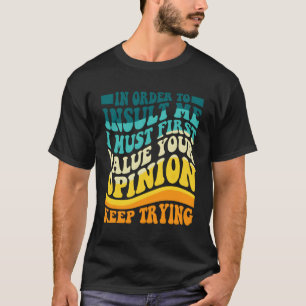 T-shirt Pour M'Insulter, Je Dois D'Abord Valoriser Votre O