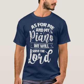 T-shirt Pour Moi et Mon Piano, Nous Serons Le Seigneur