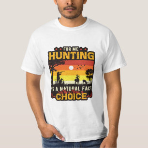T-shirt Pour moi la chasse est un fait naturel plutôt qu'u