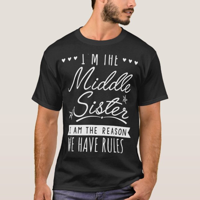 T-shirt Pour Soeur, je suis Milieu Soeur la raison pour la (Devant)