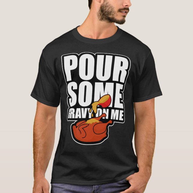 T-shirt Pour Some Gravy On Me Funny Thanksgiving Dinner Es (Devant)