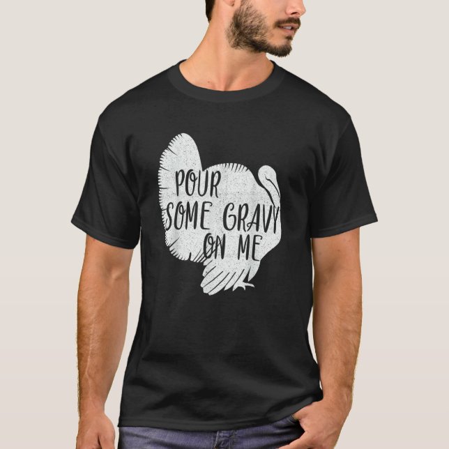 T-shirt Pour Some Gravy On Me Turkey Thanksgiving Day (Devant)