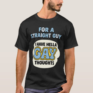 T-shirt Pour un gars hétéro, j'ai carrément gay