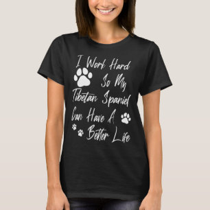 T-shirt Pour Une Meilleure Vie De Chien Je Travaille Dur P